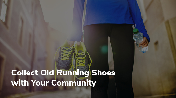 Get your whole community involved in repurposing old running shoes!